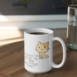 Taza De Café Customizable Cat had to be Kidding