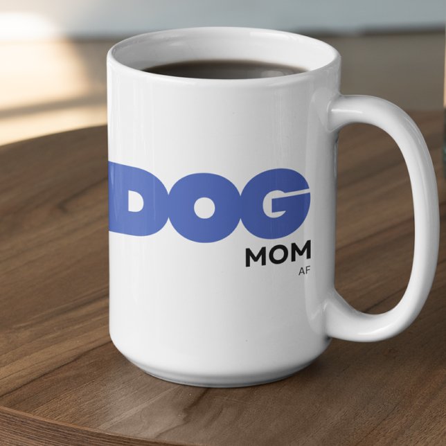 Taza De Café Customizable DOG mom AF (Subido por el creador)