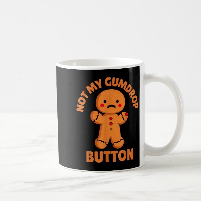 Taza De Café Cute Emotional Funny Gingerbread Man Not My Gumdro (Derecha)