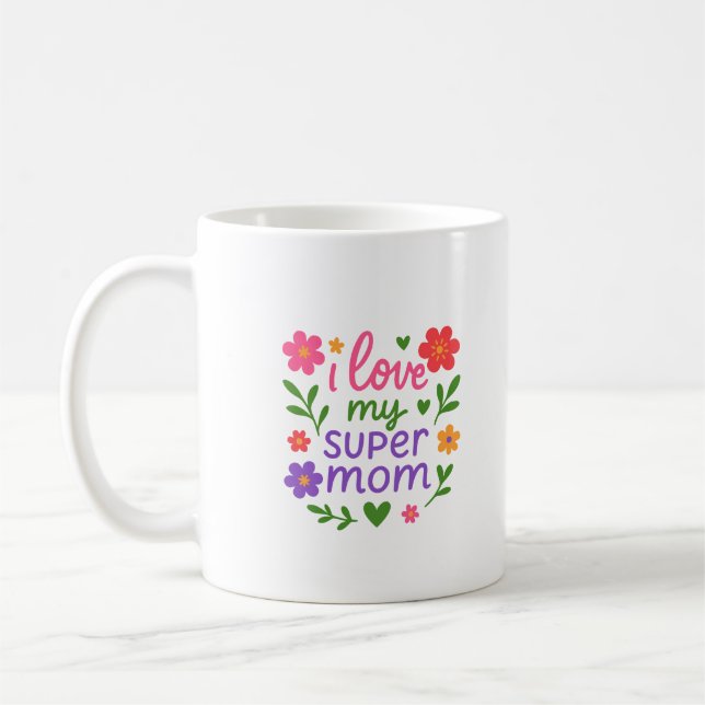 Taza De Café Cute Floral “I Love My Super Mom” Coffee Mug (Izquierda)