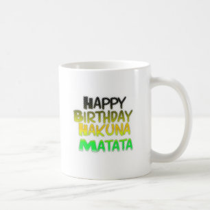 Taza De Café Cute Happy Birthday Hakuna Matata eco Inspirationa