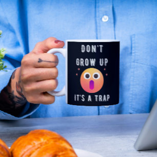 Taza De Café Cute no crezcas, es una trampa