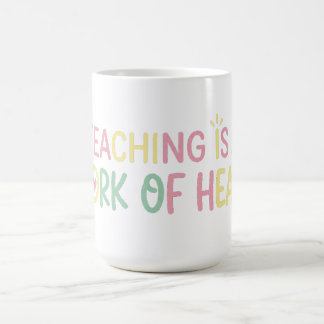 Taza De Café Cute Teaching es un Trabajo de Corazón Camiseta pa