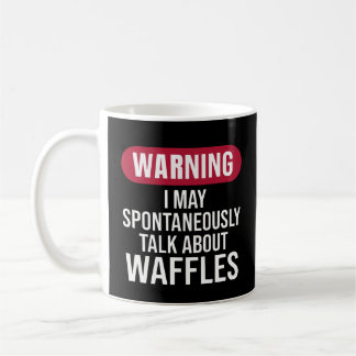 Taza De Café Cute Warning I May Spontaneously Talk About Waffle