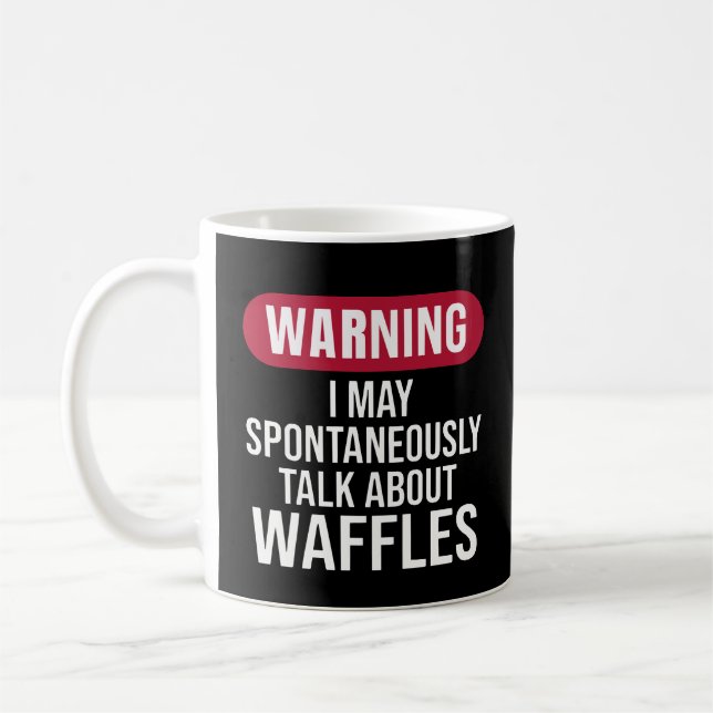 Taza De Café Cute Warning I May Spontaneously Talk About Waffle (Izquierda)