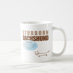 Taza De Café ¡Dachshund obstinado. .WHATEVER!