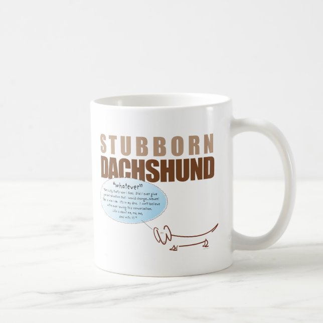 Taza De Café ¡Dachshund obstinado. .WHATEVER! (Derecha)