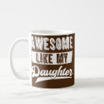 Taza De Café Dad Awesome Like My Daughter Funny Father Day<br><div class="desc">Dad Awesome Like My Daughter Funny Father Day Vintage Gift. Perfect gift for your dad,  mom,  papa,  men,  women,  friend and family members on Thanksgiving Day,  Christmas Day,  Mothers Day,  Fathers Day,  4th of July,  1776 Independent day,  Veterans Day,  Halloween Day,  Patrick's Day</div>