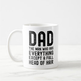 Taza De Café Dad The Man Who Has Everything Except A Full Head 