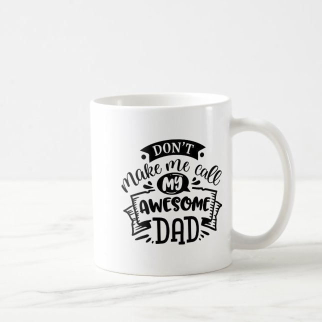 Taza De Café Daddy And Me Dont Make Me Call My Awesome Dad  (Derecha)