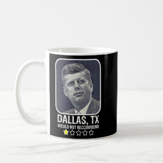 Taza De Café Dallas Texas no recomendaría al presidente JFK