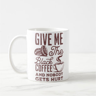 Taza De Café dame el café negro y nadie sale lastimado