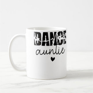 Taza De Café Dance Auntie Life Aunt Of A Dancer Aunt