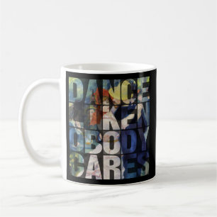 Taza De Café Dance Like Nobody Cares – Dance Typography