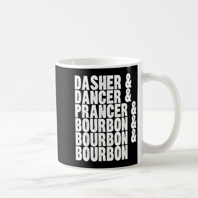 Taza De Café Dasher Dancer Prancer And Bourbon Whiskey Funny Ch (Derecha)