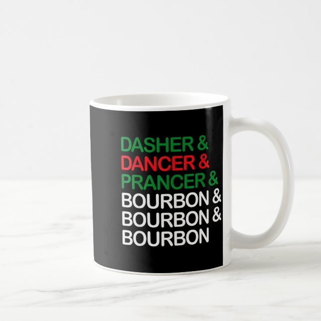 Taza De Café Dasher Dancer Prancer Bourbon Christmas Funny Holi (Derecha)