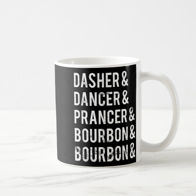 Taza De Café Dasher Dancer Prancer Bourbon Holiday Joke Christm (Derecha)