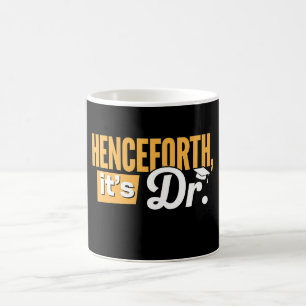 Taza De Café De ahora en adelante es Dr Grado de Doctorado de P
