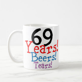 Taza de café de cumpleaños 69 años cervezas y lágr
