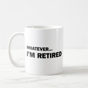 Taza de café de Lo que sea... Estoy Retirado