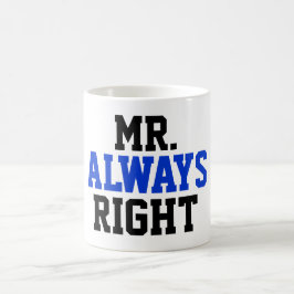 Taza de café de Sr. Always la Right