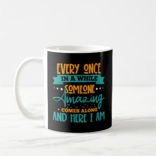 Taza De Café De Vez En Cuando Alguien Asombroso Viene