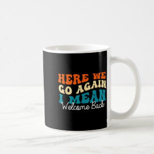 Taza De Café De vuelta a la escuela - aquí vamos, es decir, bie