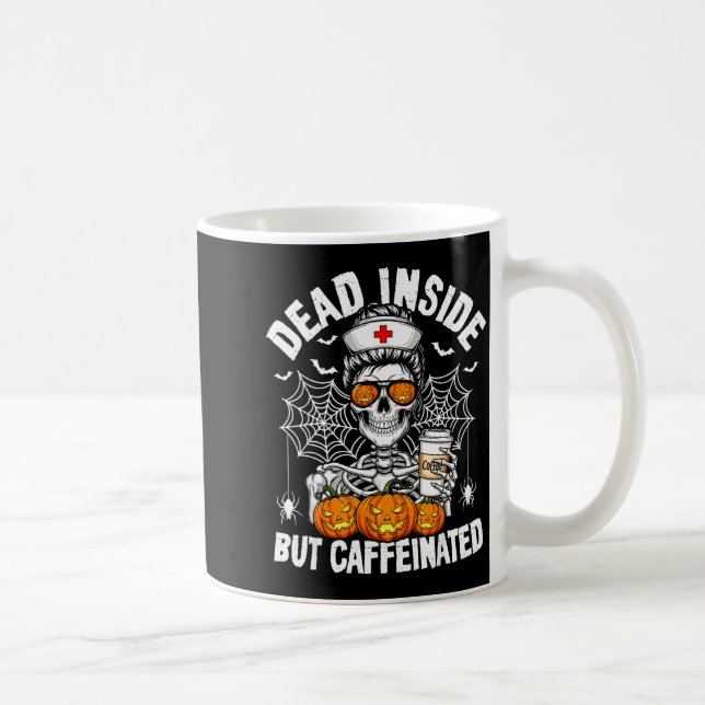 Taza De Café Dead Inside But Caffeinated Funny Nurse Halloween  (Derecha)