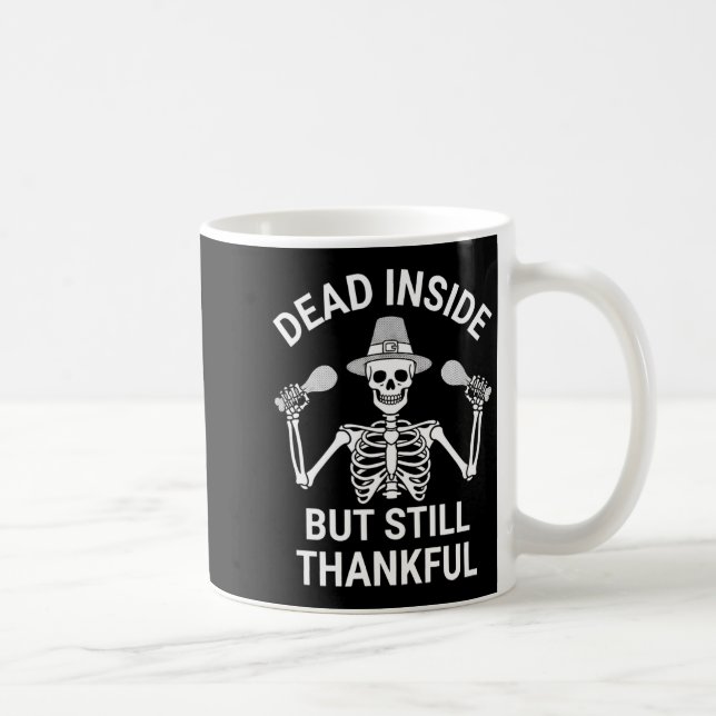 Taza De Café Dead Inside But Still Thankful - Skeleton Hallowee (Derecha)
