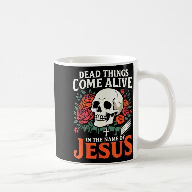 Taza De Café Dead Things Come Alive Name Of Jesus Christian Hal (Derecha)