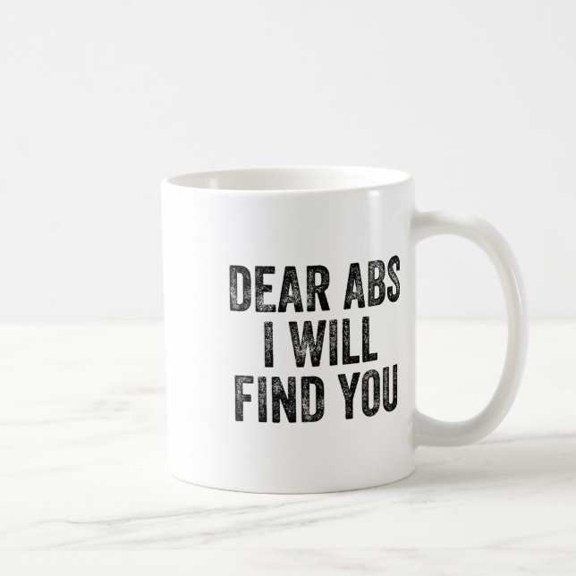 Taza De Café Dear Abs I Will Find You Gym Weightlifter Bodybuil (Derecha)