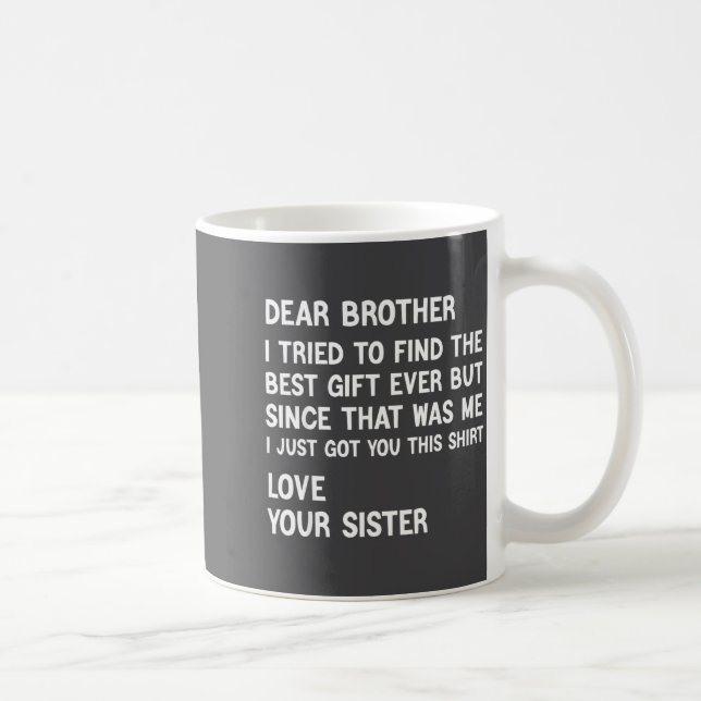 Taza De Café Dear Brother I Tried To Find The Present Funny Sis (Derecha)