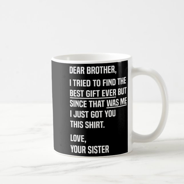 Taza De Café Dear Brother Quote Funny Sibling Humor Joke From S (Derecha)