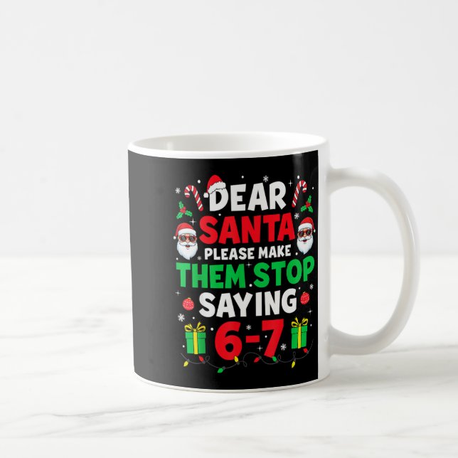 Taza De Café Dear Santa 67 Funny Christmas Six Seven 6-7 Men Wo (Derecha)