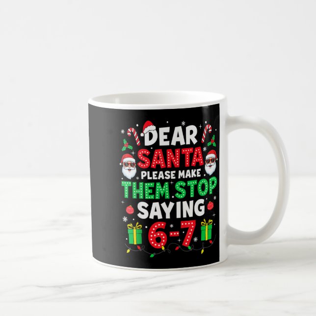 Taza De Café Dear Santa 67 Funny Christmas Six Seven 6-7 Men Wo (Derecha)