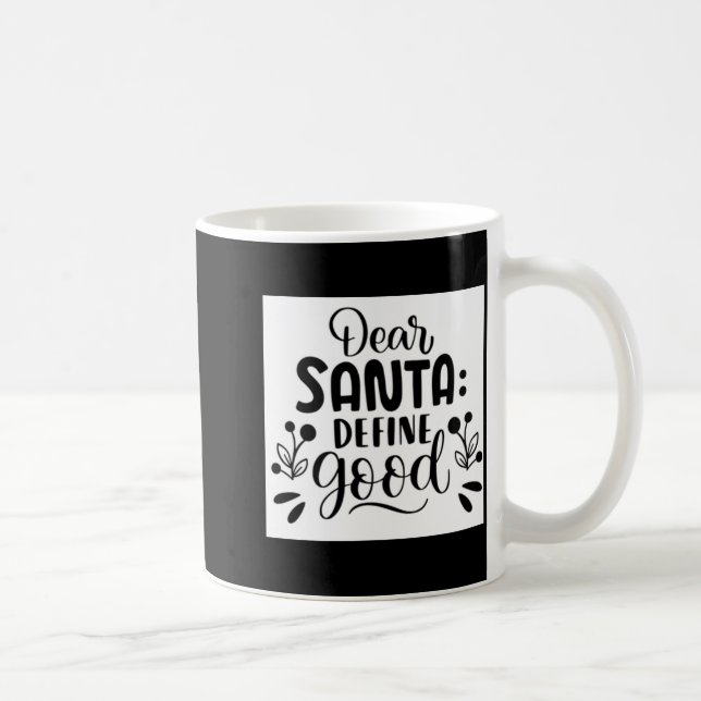 Taza De Café Dear Santa Define Good T Shirt  (Derecha)