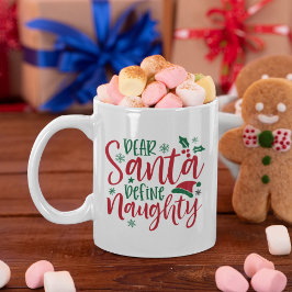 Taza De Café Dear Santa Define Naughty Funny Christmas