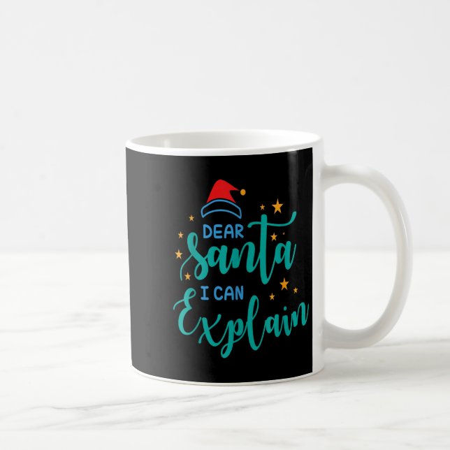 Taza De Café Dear Santa I Can And Explain Quote  (Derecha)