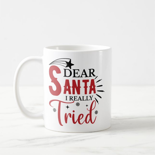 Taza De Café Dear Santa I Really Tried Funny (Izquierda)