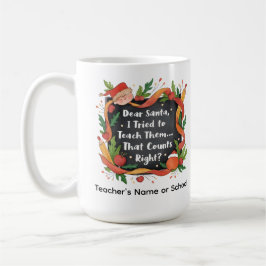 Taza De Café Dear Santa, I Tried to Teach Them… Teacher Gift