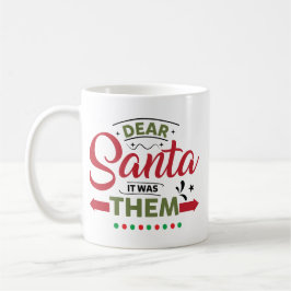 Taza De Café Dear Santa It Was Them Funny Quote