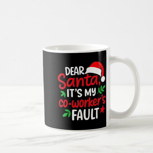 Taza De Café Dear Santa It's My Coworker's Fault  (Derecha)