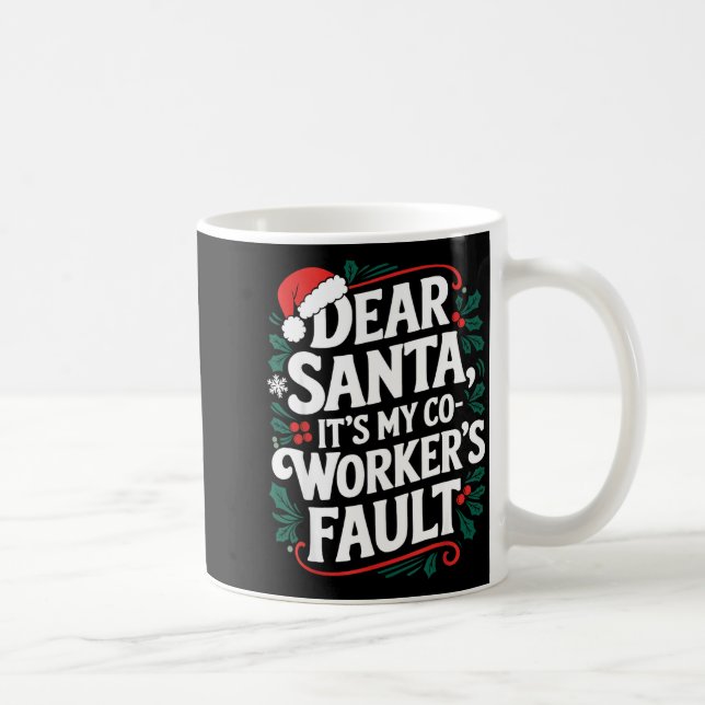 Taza De Café Dear Santa It's My Coworker's Fault Santa Hat Holi (Derecha)