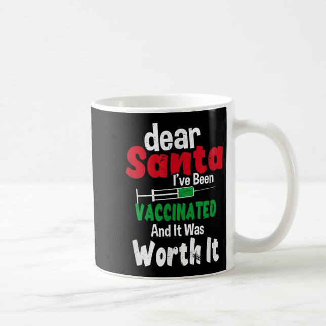 Taza De Café Dear Santa I've Been Vaccinated And It Was Worth I (Derecha)
