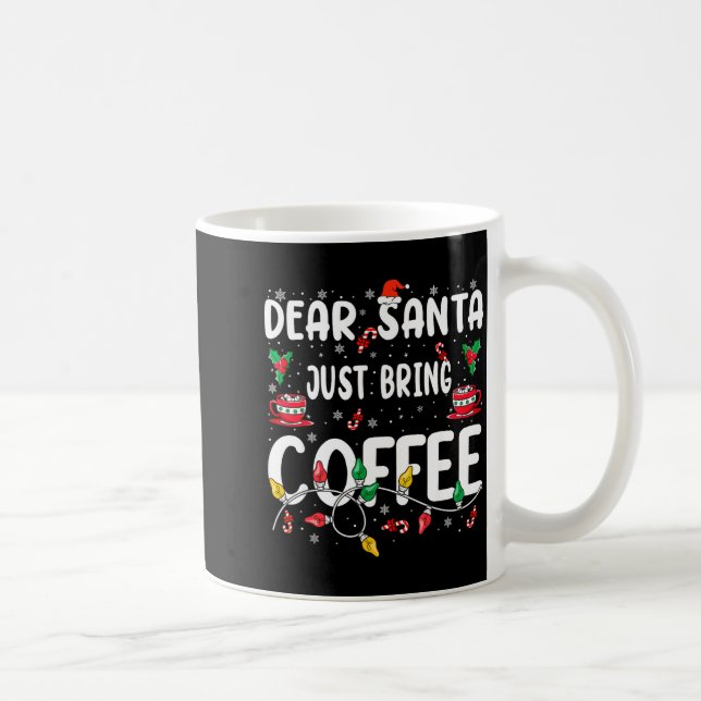 Taza De Café Dear Santa Just Bring Coffee Christmas Coffee Love (Derecha)