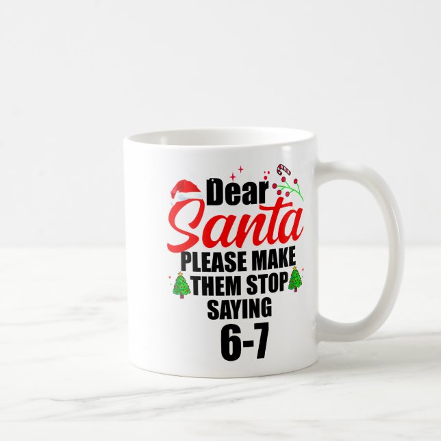 Taza De Café Dear Santa Make Them Stop Saying 67 Kids Parents H (Derecha)