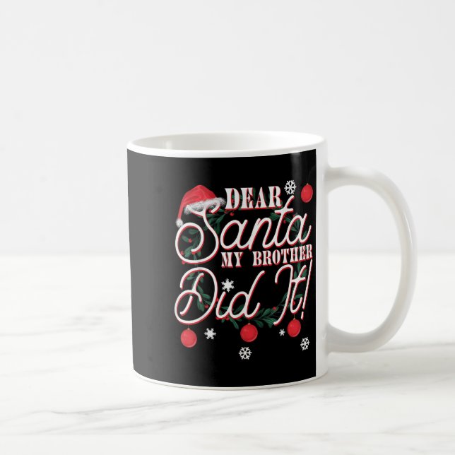 Taza De Café Dear Santa My Brother Did It Brothers  (Derecha)