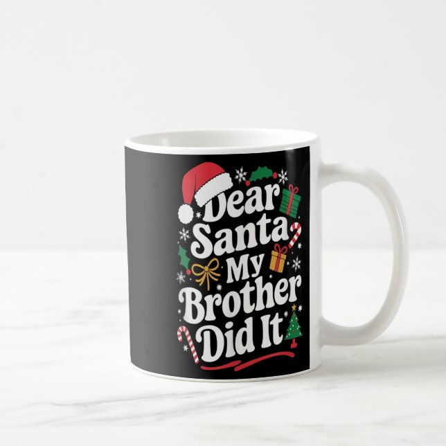 Taza De Café Dear Santa My Brother Did It Christmas Humor  (Derecha)