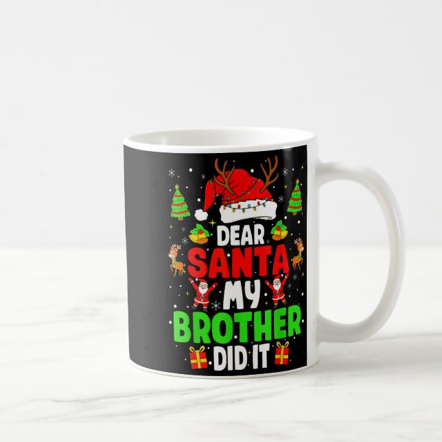 Taza De Café Dear Santa My Brother Did It Funny Christmas Boys  (Derecha)