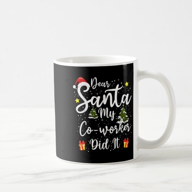 Taza De Café Dear Santa My Co-worker Did It Funny Christmas Out (Derecha)